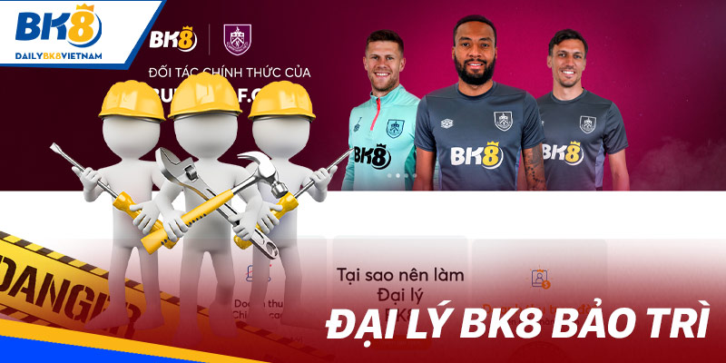 Đại lý BK8 bảo trì