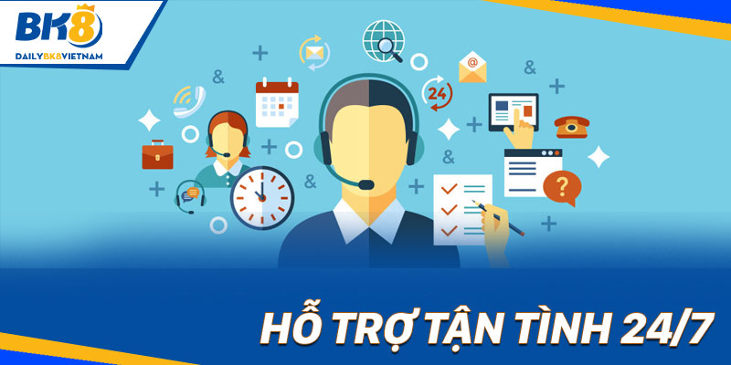 Hỗ trợ tận tình 24/7
