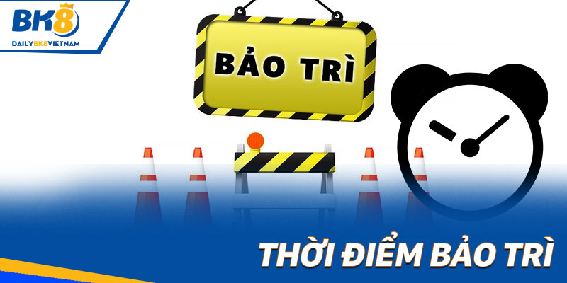 Thời điểm bảo trì