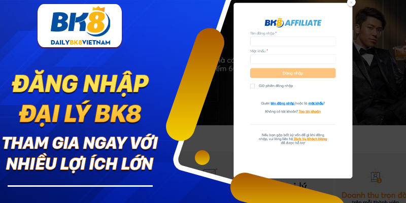 Đăng nhập đại lý BK8 – Tham gia ngay với nhiều lợi ích lớn