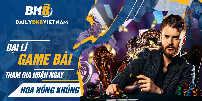 Đại lý game bài – Tham gia ngay nhận ngay hoa hồng khủng