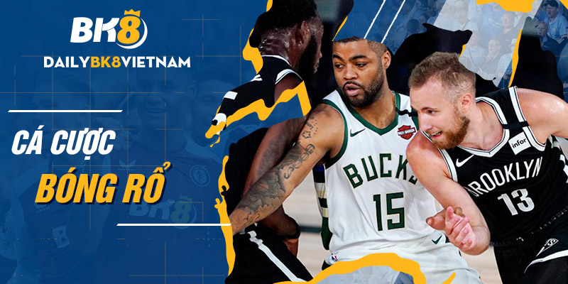 Cá cược bóng rổ là gì? Hướng dẫn cách chơi cược bóng rổ