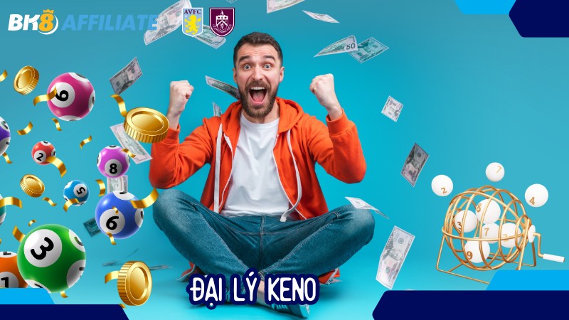 Đại lý Keno – Cơ hội nhận phần trăm hoa hồng cực cao
