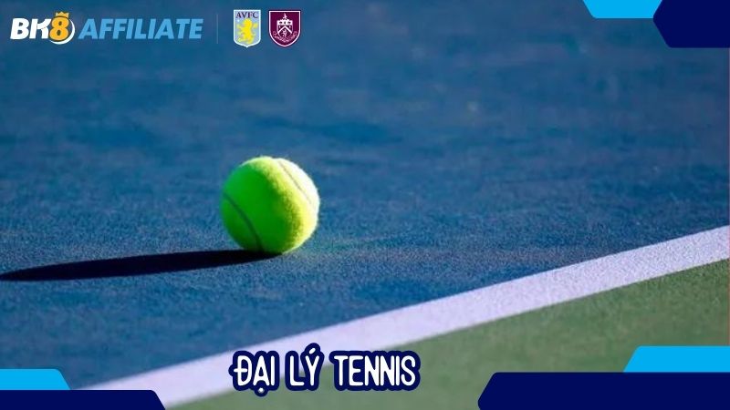 Đại lý tennis – Cơ hội bứt phá hoa hồng cùng dailybk8vn